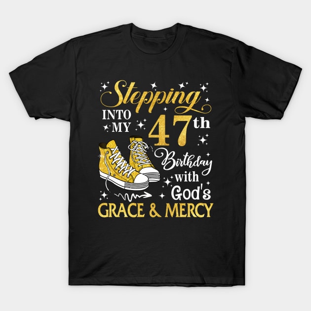 Stepping Into My 47th Birthday With God's Grace & Mercy Bday T-Shirt by MaxACarter